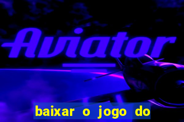 baixar o jogo do tigre 777